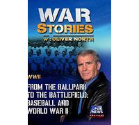 WAR STORIES WITH OLIVER NORTH: FROM THE BALLPARK TO THE BATTLEFIELD - BASEBALL AND WORLD WAR II