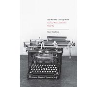 War That Used Up Words: American Writers and the First World War