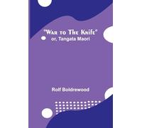 War to the Knife; or, Tangata Maori