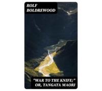 War To The Knife; Or Tangata Maori (ebook)