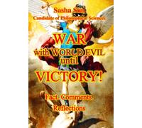 War with World Evil - until Victory. Facts. Comments. Reflections (“The struggle of the countries of Good against Russia - the global Evil”)