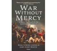 War Without Mercy: Liberty or Death in the American Revolution