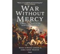 War Without Mercy: Liberty or Death in the American Revolution