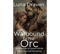 Warbound To The Orc: An Enemies To Lovers Gentle Giant's Survival Romance (Stone And Storm)