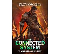Warbreaker's Riot: A LitRPG Apocalypse Adventure: 5 (The Connected System)