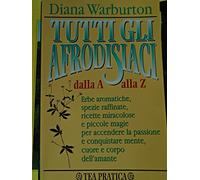 Warburton Diana - Tutti Gli Afrodisiaci Dalla a Alla
