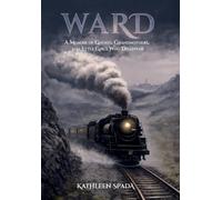 WARD: A Memoir of Ghosts, Grandmothers, and Little Girls Who Disappear