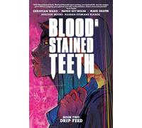 Ward, Christian - Blood Stained Teeth, Volume 2: Drip Feed (BLOOD STAINED TEETH TP)