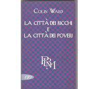 Ward Colin - Cittã€ Dei Ricchi E La Cittã€ Dei Pov