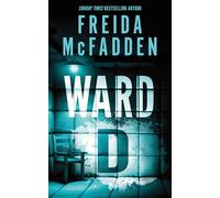 Ward D: A Taut Psychological Thriller from the Author of The Housemaid is Watching