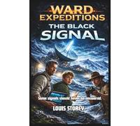 Ward Expeditions: The Black Signal Middle Grade Kids Adventure Series: Young Readers Science Fiction Adventure Book Ages 9-13 (The Ward Expeditions Adventure Series)