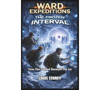 Ward Expeditions: The Frozen Interval Middle Grade Kids Adventure Series: Young Readers Science Fiction Adventure Book Ages 9-13 (The Ward Expeditions Adventure Series)