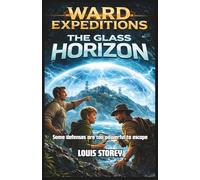Ward Expeditions: The Glass Horizon Middle Grade Kids Adventure Series: Young Readers Science Fiction Adventure Book Ages 9-13 (The Ward Expeditions Adventure Series)