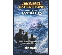 Ward Expeditions: The Quiet World Middle Grade Kids Adventure Series: Young Readers Science Fiction Adventure Book Ages 9-13 (The Ward Expeditions Adventure Series)