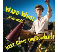 Ward White - Here Come the Dowsers