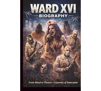 WARD XVI BIOGRAPHY: From Metal to Theatre-A Journey of Innovation