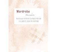 Wardrobe Tracker, Manage Your Closet With Clarity and Purpose: Plan, track, and reflect on your looks with ease. Perfect for capsule wardrobes, ... stylish and organized. Planner for 12 weeks.