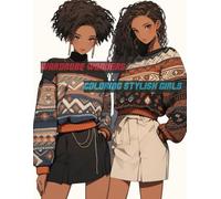 Wardrobe Wonders: Coloring Stylish Girls: Dress up your imagination with trendy scenes, cool accessories, and outfits designed to inspire confidence and creativity.