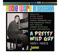 Ware,Eddie - In Session - A Pretty Wild Guy 1951-1953