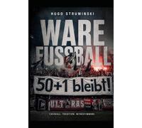 Ware Fußball: Investoren, Macht und Mitbestimmung - Das letzte Bollwerk der Bundesliga gegen den modernen Kommerz. (Sports Business)
