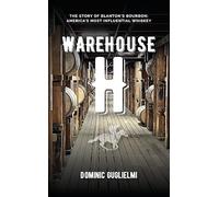 Warehouse H: The Story of Blanton's Bourbon, America's Most Influential Whiskey