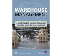 Warehouse Management: A Complete Guide to Improving Efficiency and Minimizing Costs in the Modern Warehouse