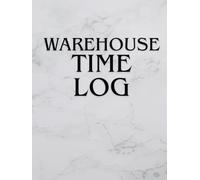 Warehouse Time Log: Daily and Weekly Work Hours Tracker for Warehouse and Logistics Employees