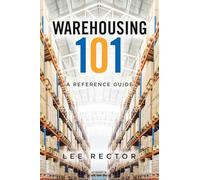 Warehousing 101: A Reference Guide
