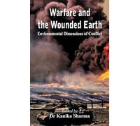 Warfare and the Wounded Earth: Environmental Dimensions of Conflict