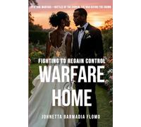 Warfare at Home: Fighting to Regain Control: 2 (Spiritual Warfare-Battles of the Chosen, the War Before the Crown)