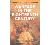 Warfare In The Eighteenth Century (CASSELL'S HISTORY OF WARFARE)