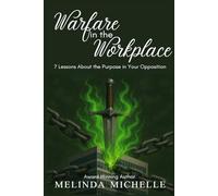 Warfare in the Workplace: 7 Lessons About the Purpose in Your Opposition