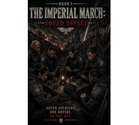 Warfare Infinitus: Squad Defect: Book I - The Imperial March: 1