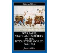 Warfare, State And Society In The Byzantine World 565-1204 (Warfare and History)