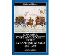 Warfare, State And Society In The Byzantine World 565-1204 (Warfare and History)
