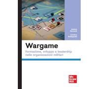 Wargame. Formazione, sviluppo e leadership nelle organizzazioni militari (Economia e discipline aziendali)