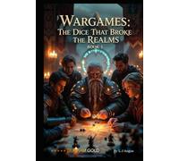 Wargames: The Dice That Broke the Realms: Book One: One More Roll