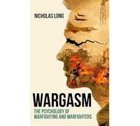 Wargasm: The Psychology of Warfighting and Warfighters