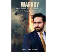 WarGuy: A True Story of an Afghan Boy Born in War. Built by War. Freed in America