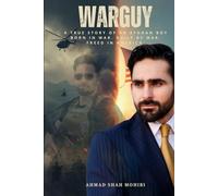 WarGuy: A True Story of an Afghan Boy Born in War. Built by War. Freed in America