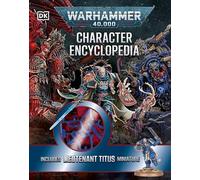 Warhammer 40,000 Character Encyclopedia: The Instant Sunday Times Bestseller! Includes Lieutenant Titus Miniature