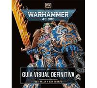 Warhammer 40.000. La guía visual definitiva