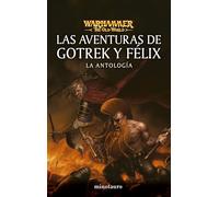 Warhammer Las aventuras de Gotrek y Félix: La antología (Warhammer Chronicles)