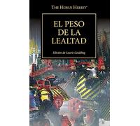 Warhammer The Horus Heresy nº 48/54 El peso de la lealtad: Edición de laurie Goulding