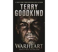 Warheart: Sword of Truth - The Conclusion - A Richard and Kahlan Novel: 4