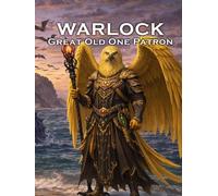Warlock Great Old One Patron: A Character Builder for D&D 5E 2024: Class and Sub-Class Features, Action Economy, Eldritch Invocations with Spell List & More