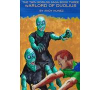 WARLORD OF DUOLIUS: THE TWIN WORLDS SAGA BOOK THREE