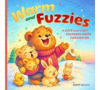 Warm and Fuzzies: A Cute and Cozy Coloring Bookfor Adults, Kids, and Teens: Fuzzy Animal Friends from the Northern Forest and Farm in Snuggly Winter Scenes