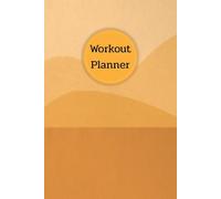 Warm Brown Cover: Workout Planner - Wellness & Habit Tracker for Exercise, Cardio, Physical Activity, Strength Training, Daily Nutrition and Hydration, 120 pages, Size 6"x 9".