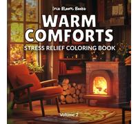 Warm Comforts: Relaxing Coloring Book for Adults & Teens | Featuring Cozy Scenes, Mugs, Winter Homes, and More to Soothe the Mind and Keep You Warm (Calm & Cozy Series)